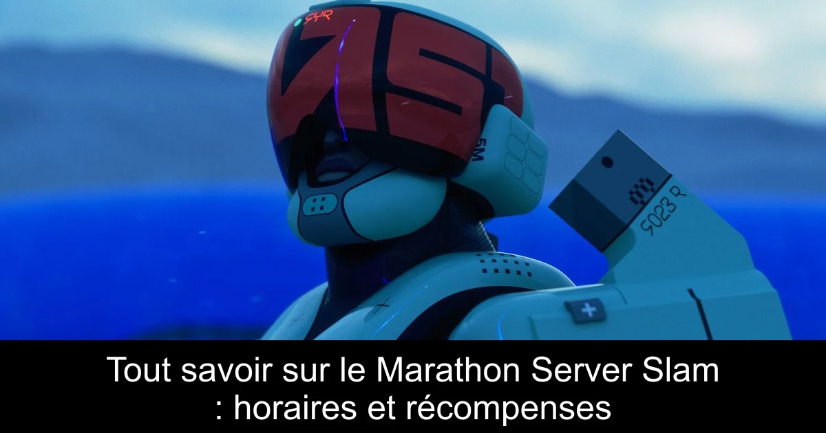 Tout savoir sur le Marathon Server Slam : horaires et récompenses