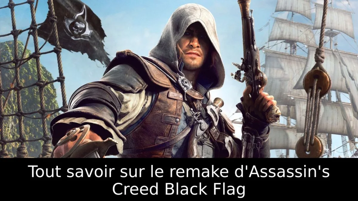 Tout savoir sur le remake d'Assassin's Creed Black Flag