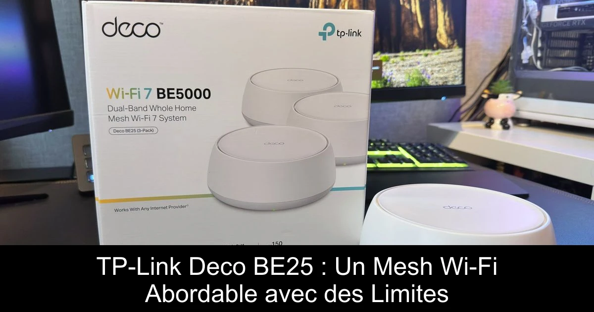 TP-Link Deco BE25 : Un Mesh Wi-Fi Abordable avec des Limites
