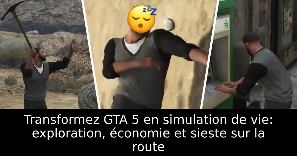 Transformez GTA 5 en simulation de vie: exploration, économie et sieste sur la route