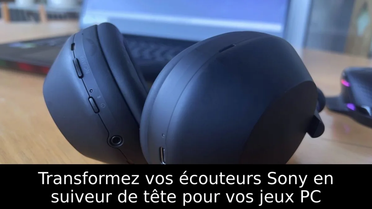 Transformez vos écouteurs Sony en suiveur de tête pour vos jeux PC