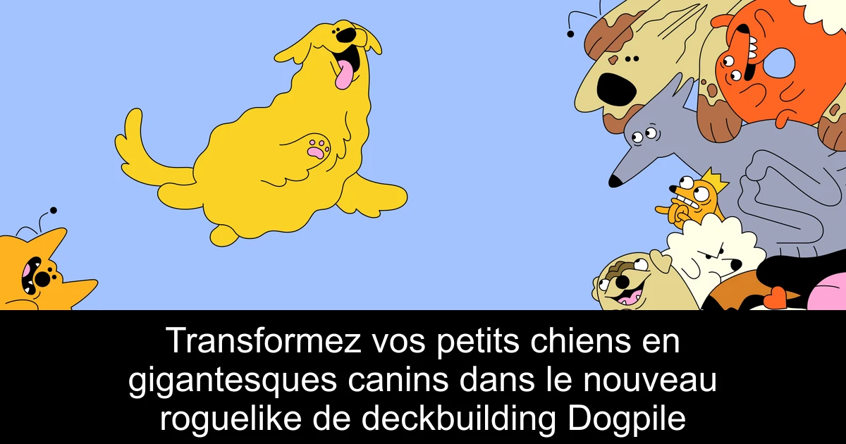 Transformez vos petits chiens en gigantesques canins dans le nouveau roguelike de deckbuilding Dogpile