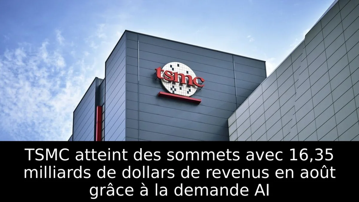 TSMC atteint des sommets avec 16,35 milliards de dollars de revenus en août grâce à la demande AI