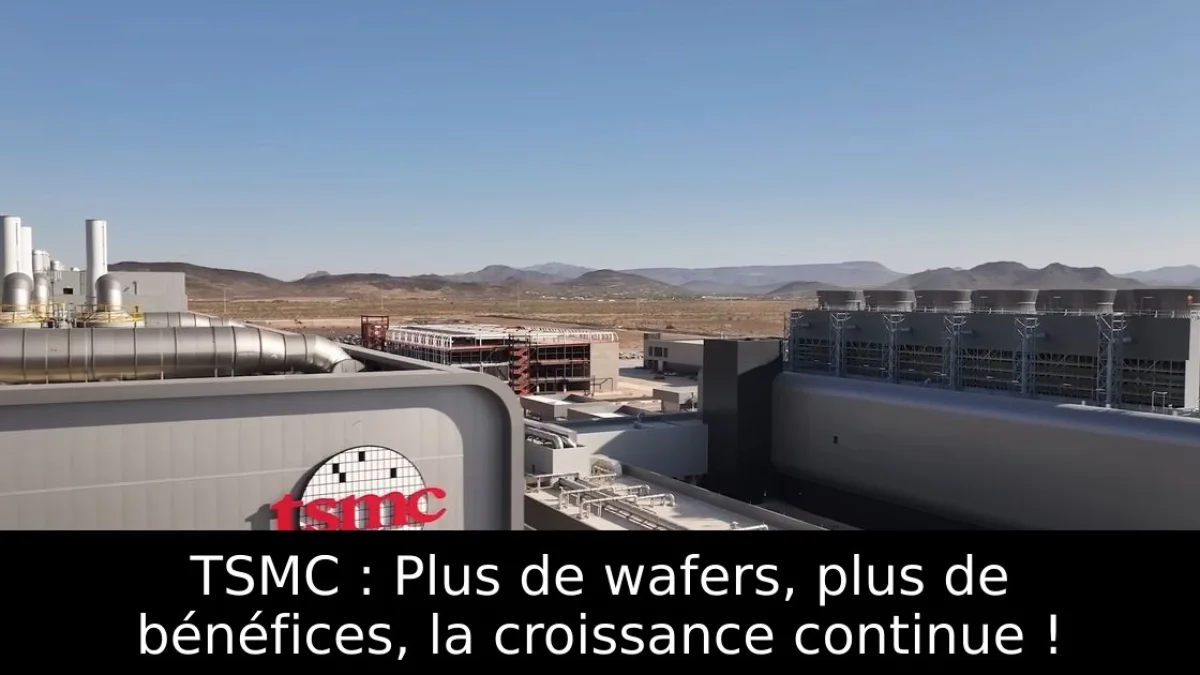 TSMC : Plus de wafers, plus de bénéfices, la croissance continue !