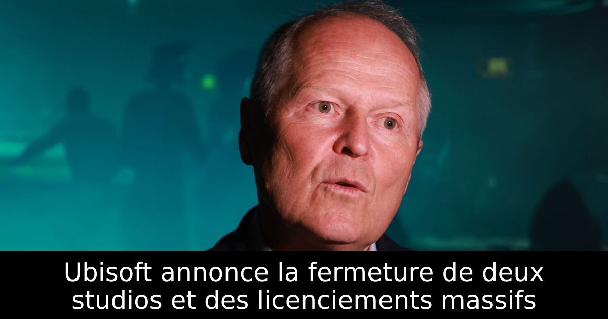 Ubisoft annonce la fermeture de deux studios et des licenciements massifs