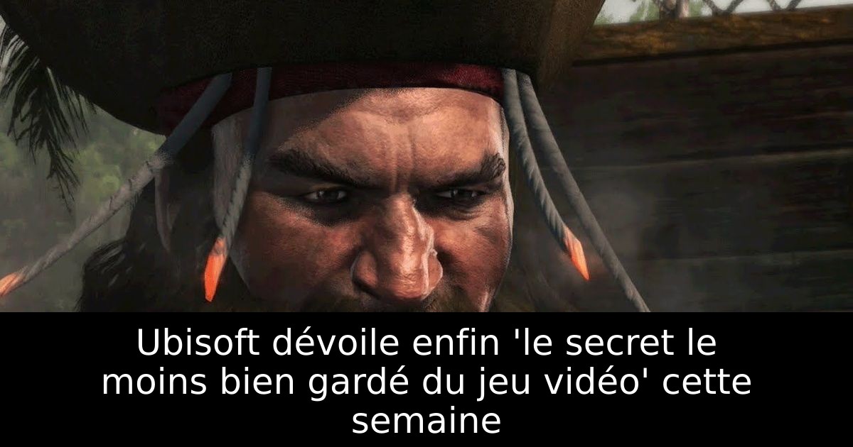 Ubisoft dévoile enfin 'le secret le moins bien gardé du jeu vidéo' cette semaine