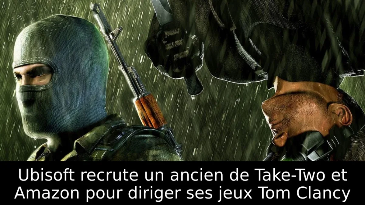 Ubisoft recrute un ancien de Take-Two et Amazon pour diriger ses jeux Tom Clancy