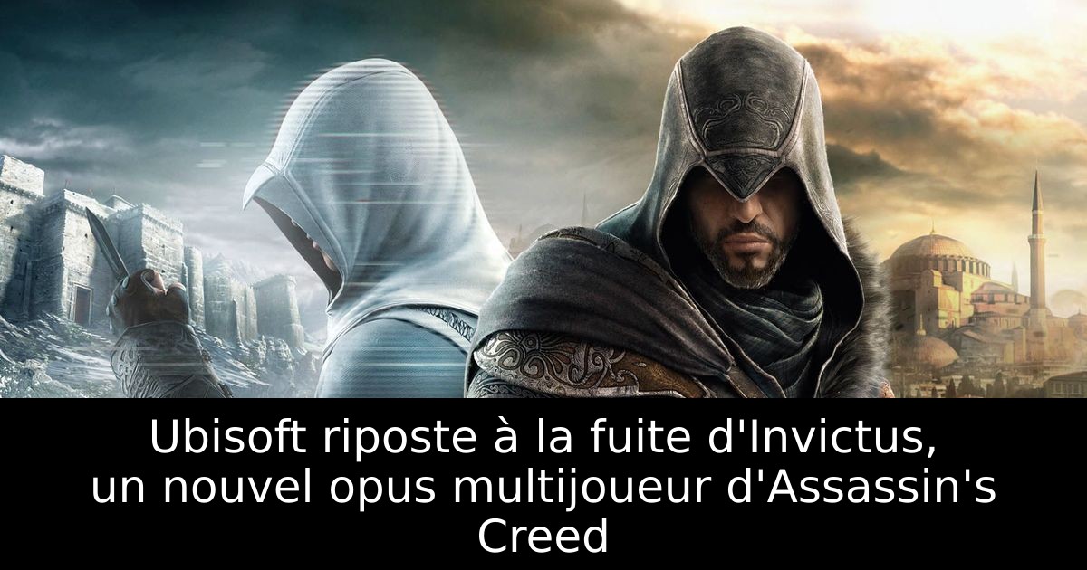 Ubisoft riposte à la fuite d'Invictus, un nouvel opus multijoueur d'Assassin's Creed