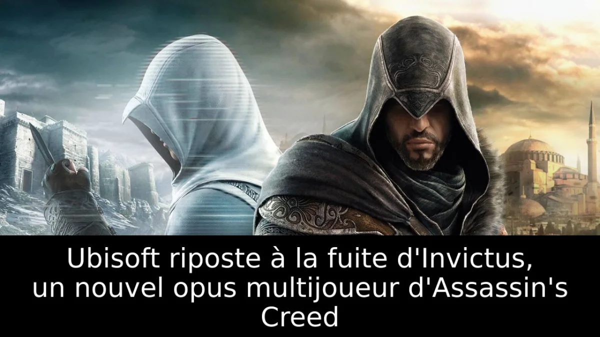 Ubisoft riposte à la fuite d'Invictus, un nouvel opus multijoueur d'Assassin's Creed