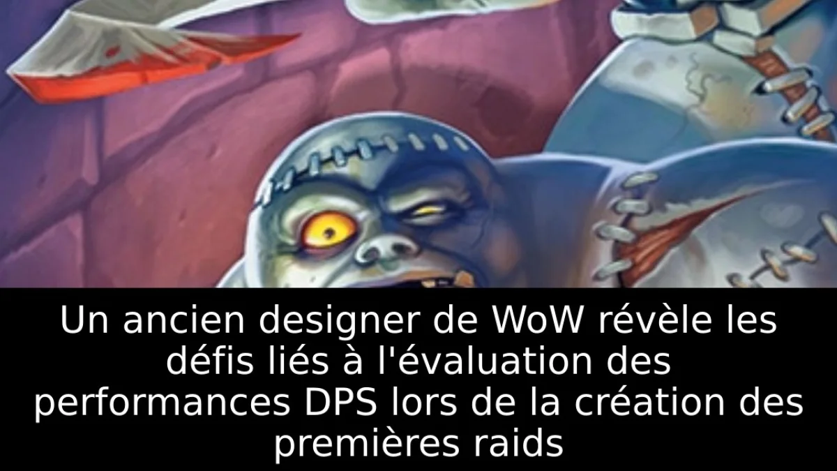 Un ancien designer de WoW révèle les défis liés à l'évaluation des performances DPS lors de la création des premières raids