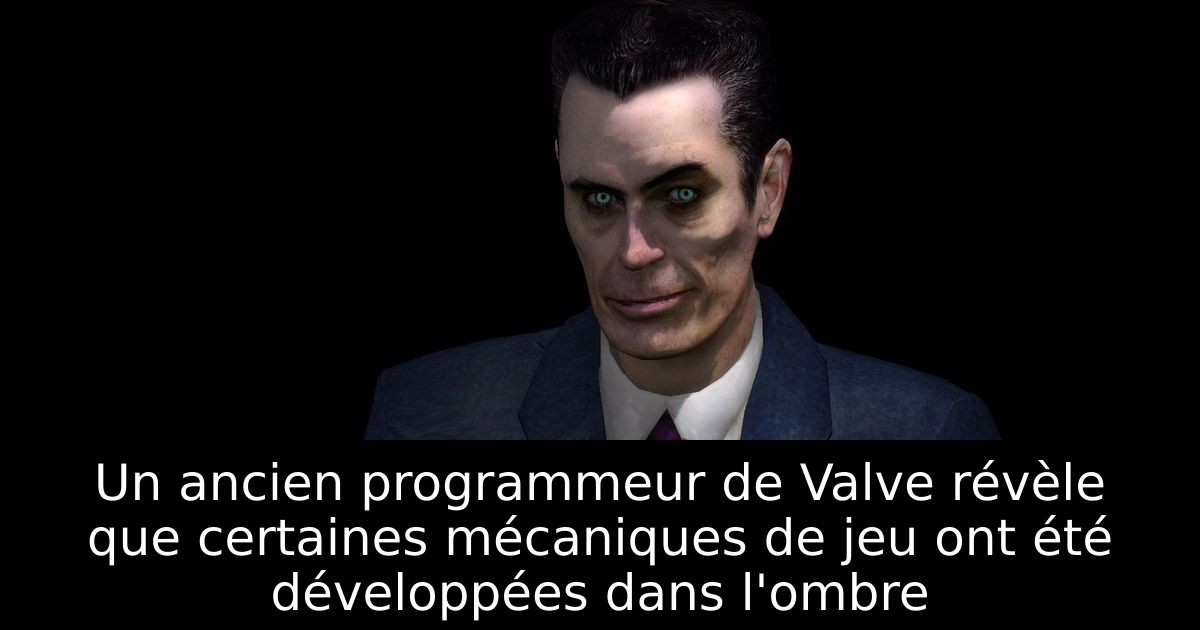 Un ancien programmeur de Valve révèle que certaines mécaniques de jeu ont été développées dans l'ombre
