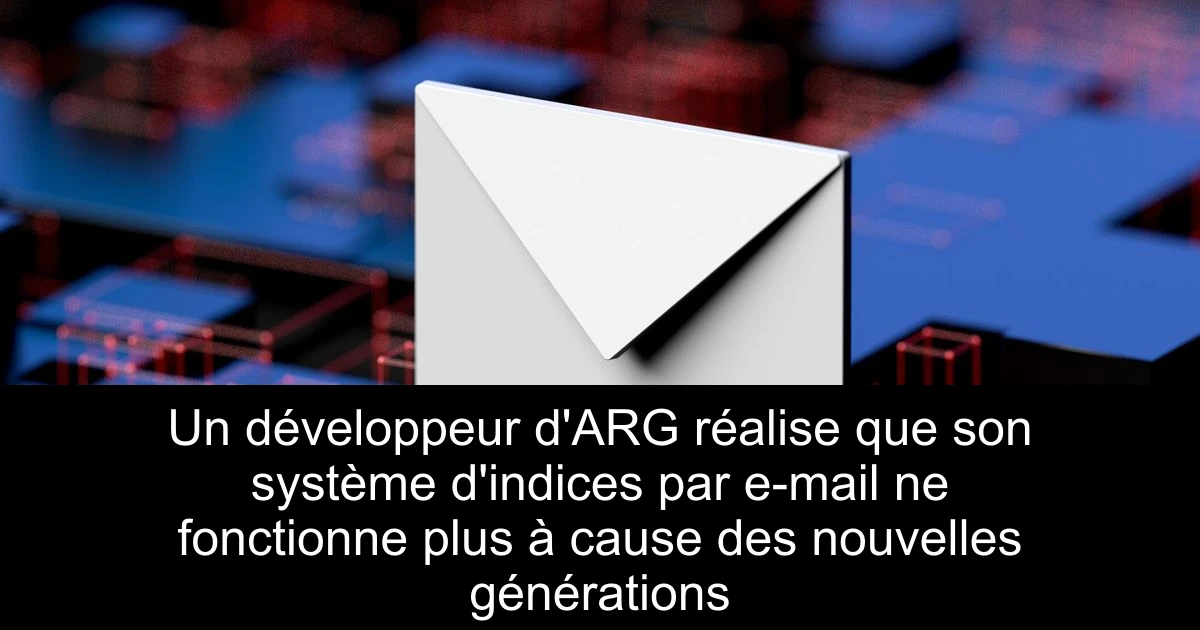 Un développeur d'ARG réalise que son système d'indices par e-mail ne fonctionne plus à cause des nouvelles générations
