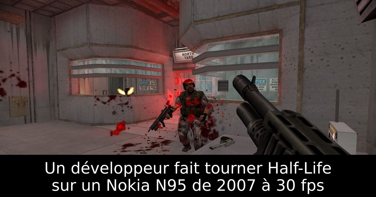 Un développeur fait tourner Half-Life sur un Nokia N95 de 2007 à 30 fps