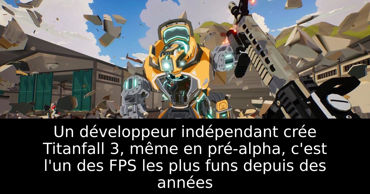 Un développeur indépendant crée Titanfall 3, même en pré-alpha, c'est l'un des FPS les plus funs depuis des années