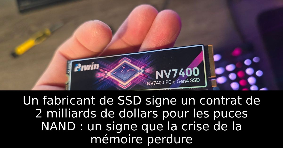 Un fabricant de SSD signe un contrat de 2 milliards de dollars pour les puces NAND : un signe que la crise de la mémoire perdure