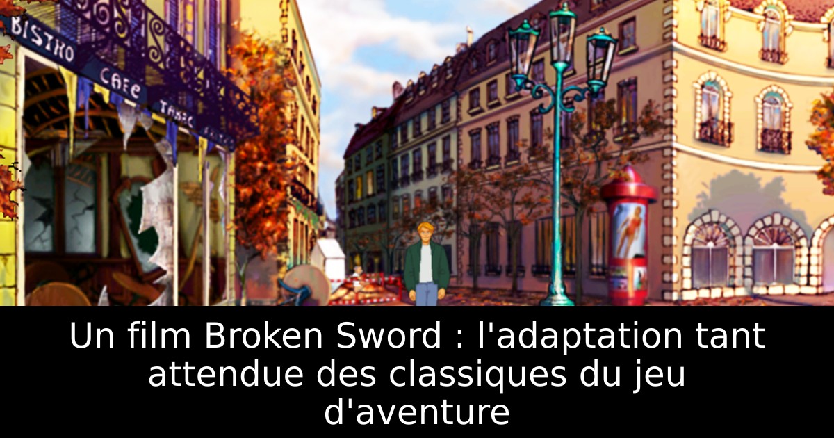Un film Broken Sword : l'adaptation tant attendue des classiques du jeu d'aventure