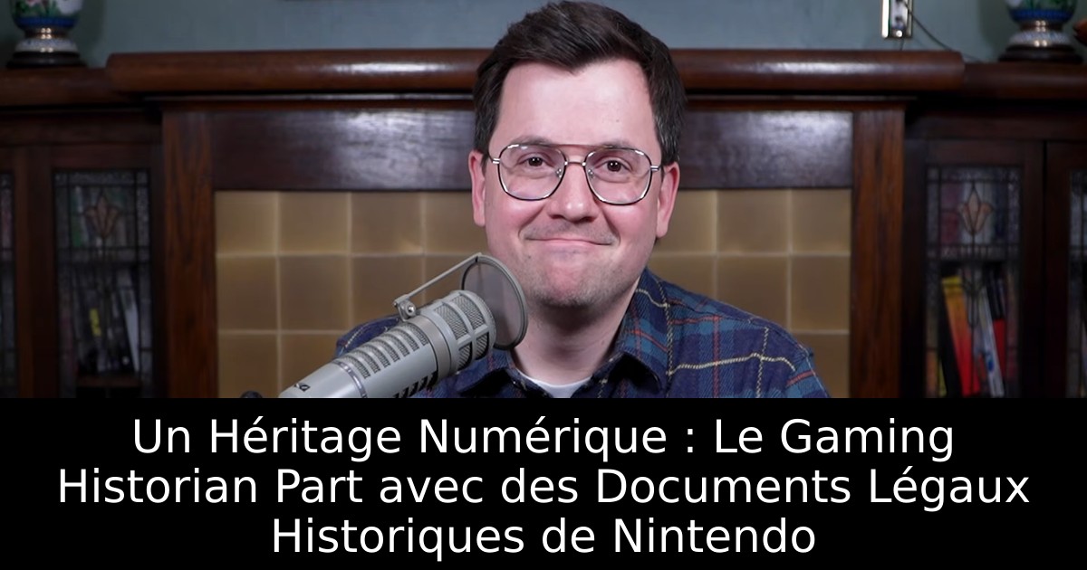 Un Héritage Numérique : Le Gaming Historian Part avec des Documents Légaux Historiques de Nintendo