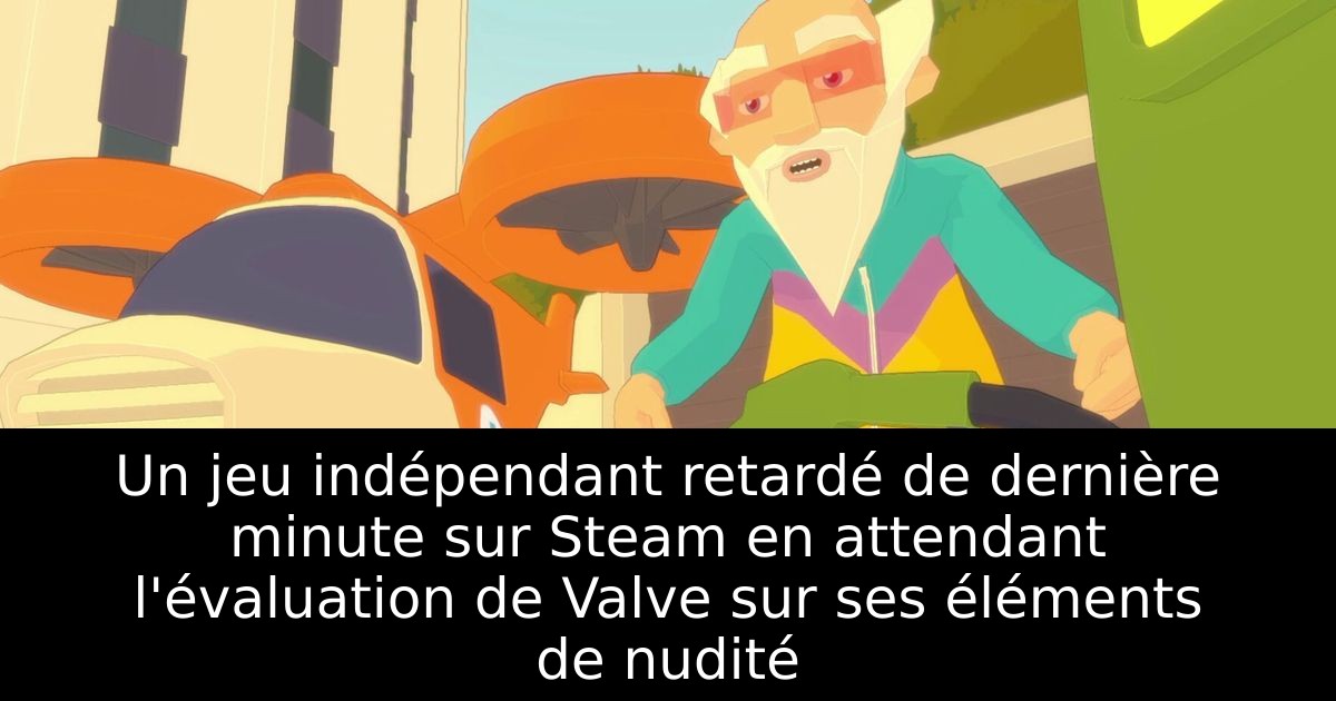 Un jeu indépendant retardé de dernière minute sur Steam en attendant l'évaluation de Valve sur ses éléments de nudité