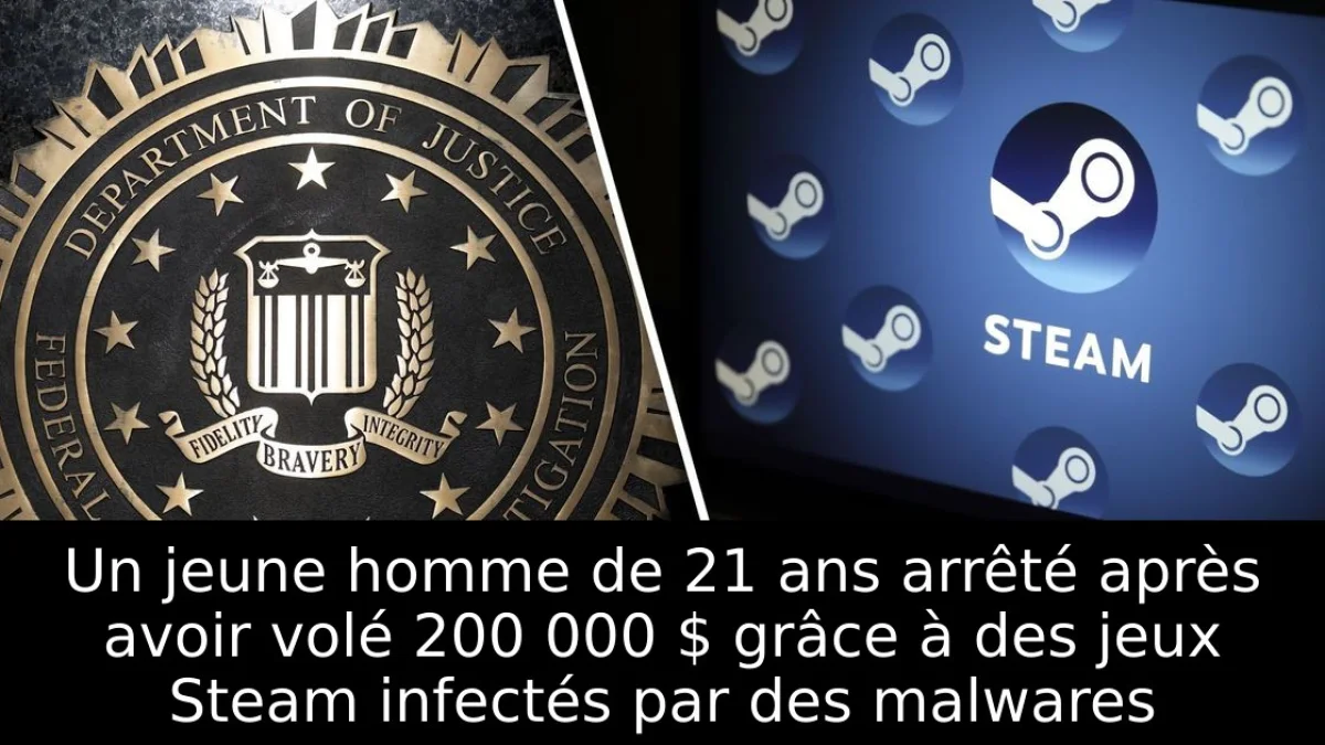 Un jeune homme de 21 ans arrêté après avoir volé 200 000 $ grâce à des jeux Steam infectés par des malwares