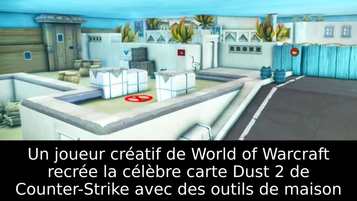 Un joueur créatif de World of Warcraft recrée la célèbre carte Dust 2 de Counter-Strike avec des outils de maison