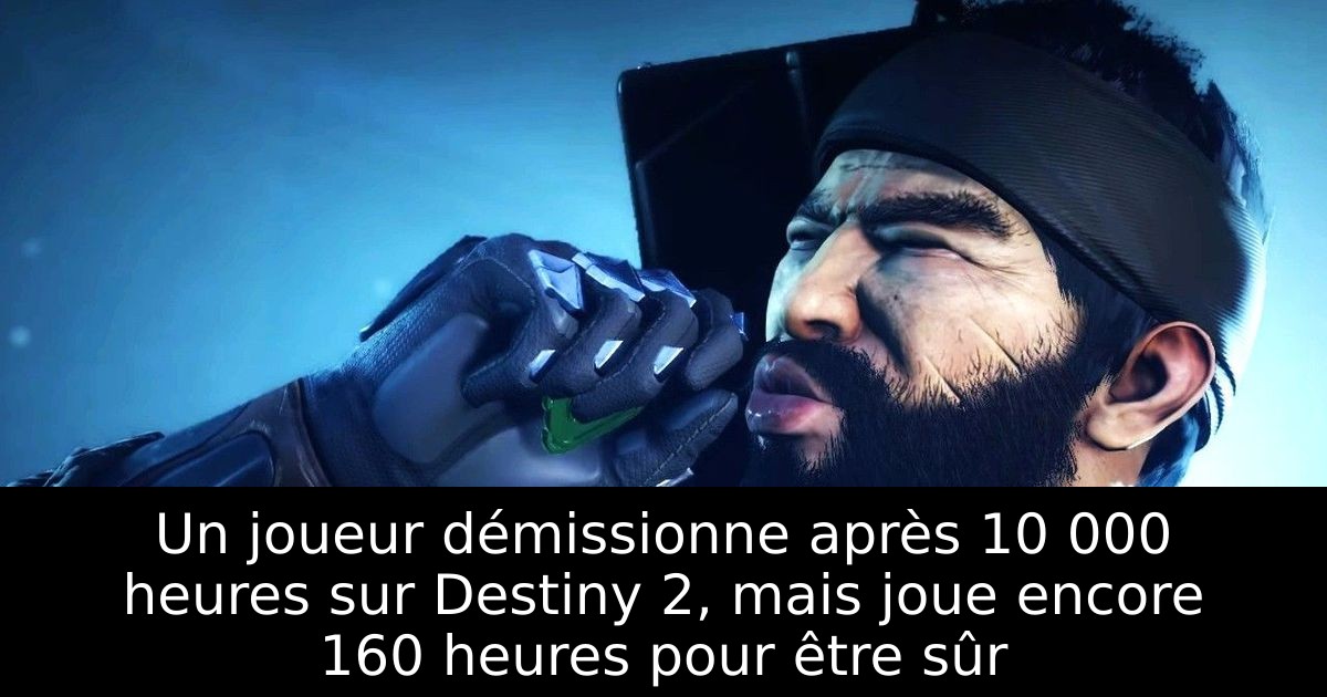 Un joueur démissionne après 10 000 heures sur Destiny 2, mais joue encore 160 heures pour être sûr