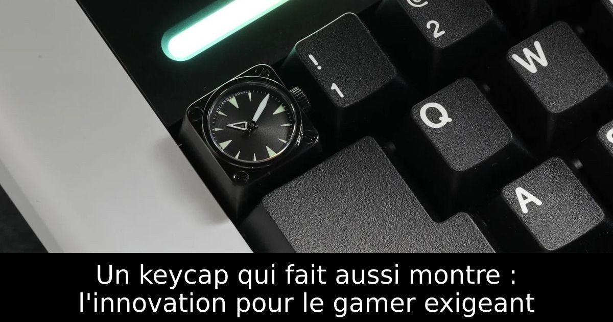 Un keycap qui fait aussi montre : l'innovation pour le gamer exigeant