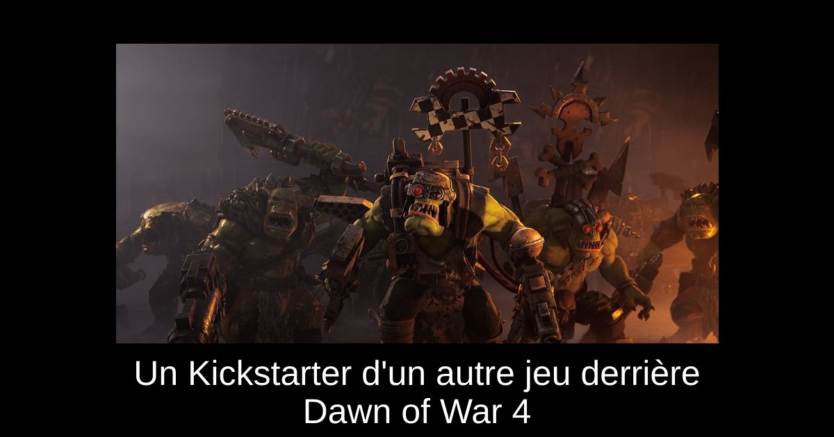 Un Kickstarter d'un autre jeu derrière Dawn of War 4