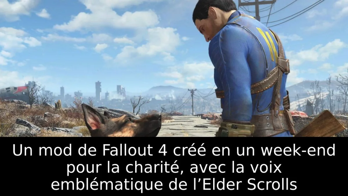 Un mod de Fallout 4 créé en un week-end pour la charité, avec la voix emblématique de l’Elder Scrolls
