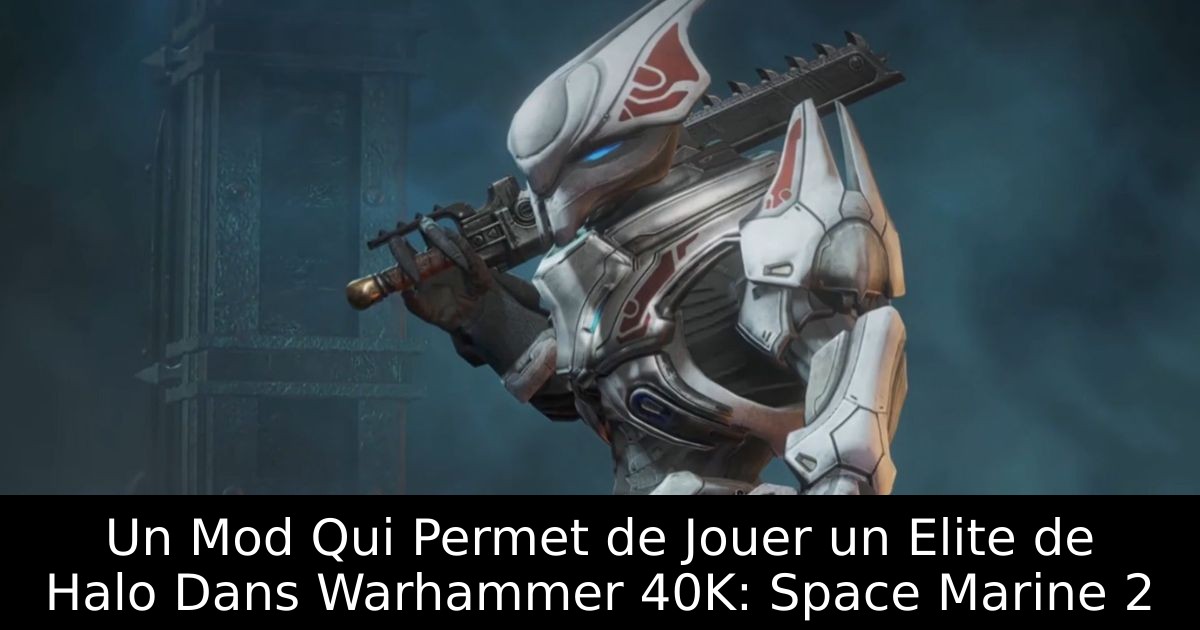 Un Mod Qui Permet de Jouer un Elite de Halo Dans Warhammer 40K: Space Marine 2