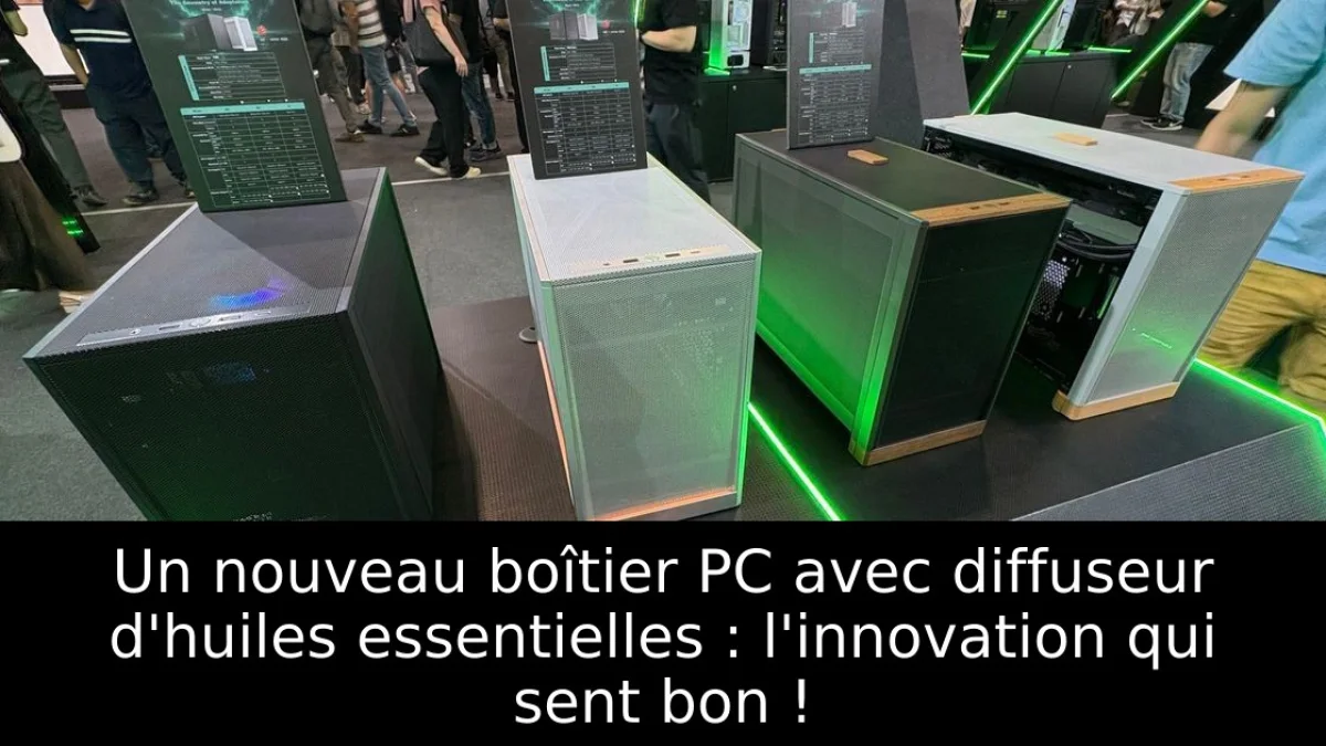 Un nouveau boîtier PC avec diffuseur d'huiles essentielles : l'innovation qui sent bon !