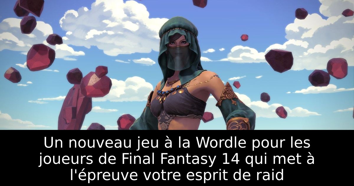 Un nouveau jeu à la Wordle pour les joueurs de Final Fantasy 14 qui met à l'épreuve votre esprit de raid
