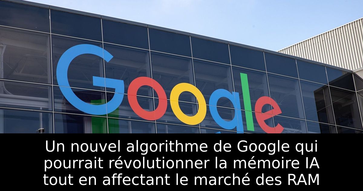 Un nouvel algorithme de Google qui pourrait révolutionner la mémoire IA tout en affectant le marché des RAM