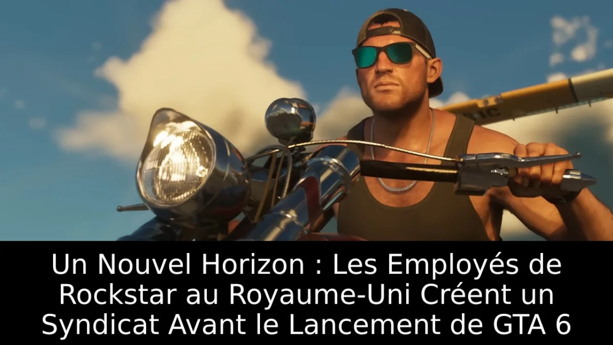 Un Nouvel Horizon : Les Employés de Rockstar au Royaume-Uni Créent un Syndicat Avant le Lancement de GTA 6