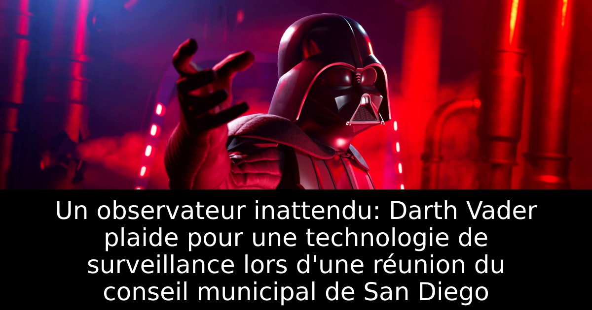 Un observateur inattendu: Darth Vader plaide pour une technologie de surveillance lors d'une réunion du conseil municipal de San Diego