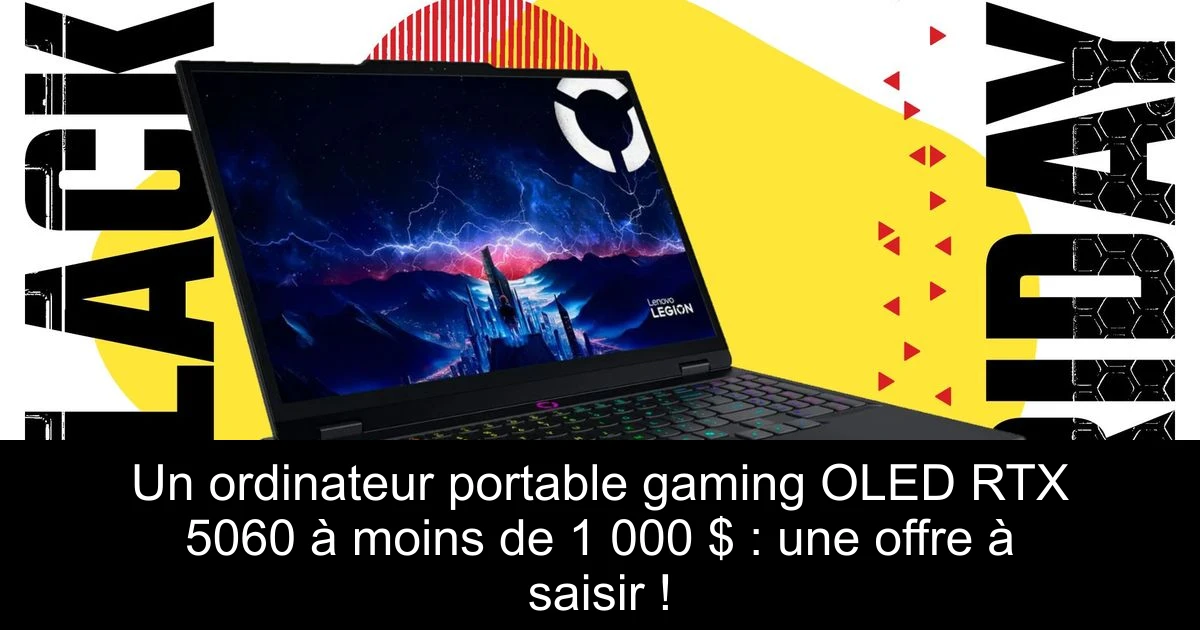 Un ordinateur portable gaming OLED RTX 5060 à moins de 1 000 $ : une offre à saisir !