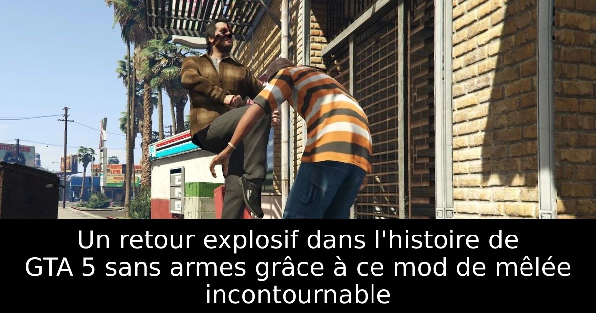Un retour explosif dans l'histoire de GTA 5 sans armes grâce à ce mod de mêlée incontournable