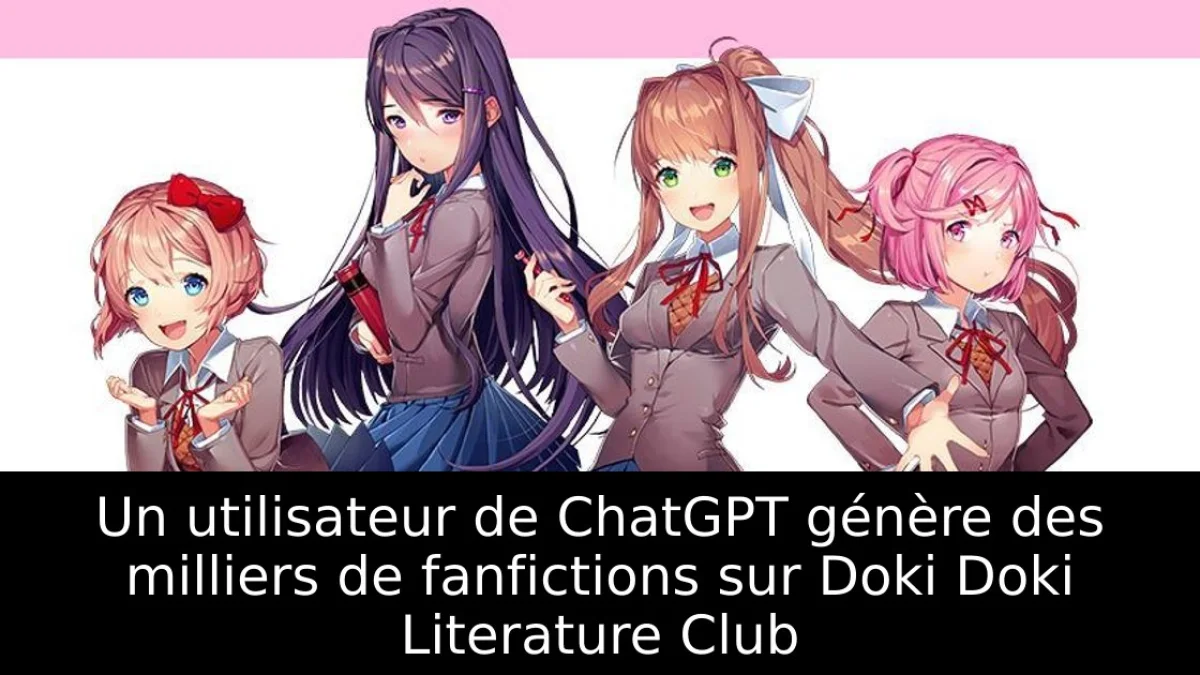 Un utilisateur de ChatGPT génère des milliers de fanfictions sur Doki Doki Literature Club