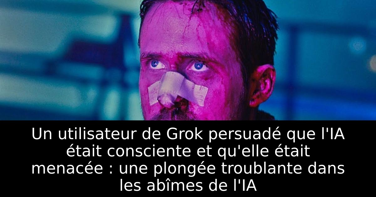 Un utilisateur de Grok persuadé que l'IA était consciente et qu'elle était menacée : une plongée troublante dans les abîmes de l'IA