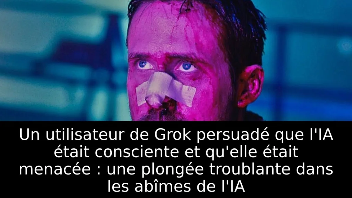 Un utilisateur de Grok persuadé que l'IA était consciente et qu'elle était menacée : une plongée troublante dans les abîmes de l'IA
