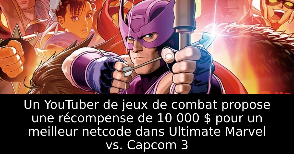 Un YouTuber de jeux de combat propose une récompense de 10 000 $ pour un meilleur netcode dans Ultimate Marvel vs. Capcom 3