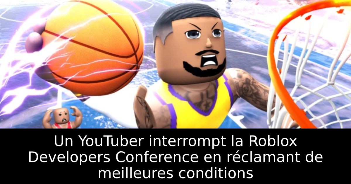 Un YouTuber interrompt la Roblox Developers Conference en réclamant de meilleures conditions