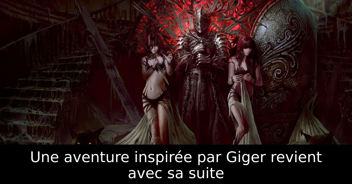 Une aventure inspirée par Giger revient avec sa suite