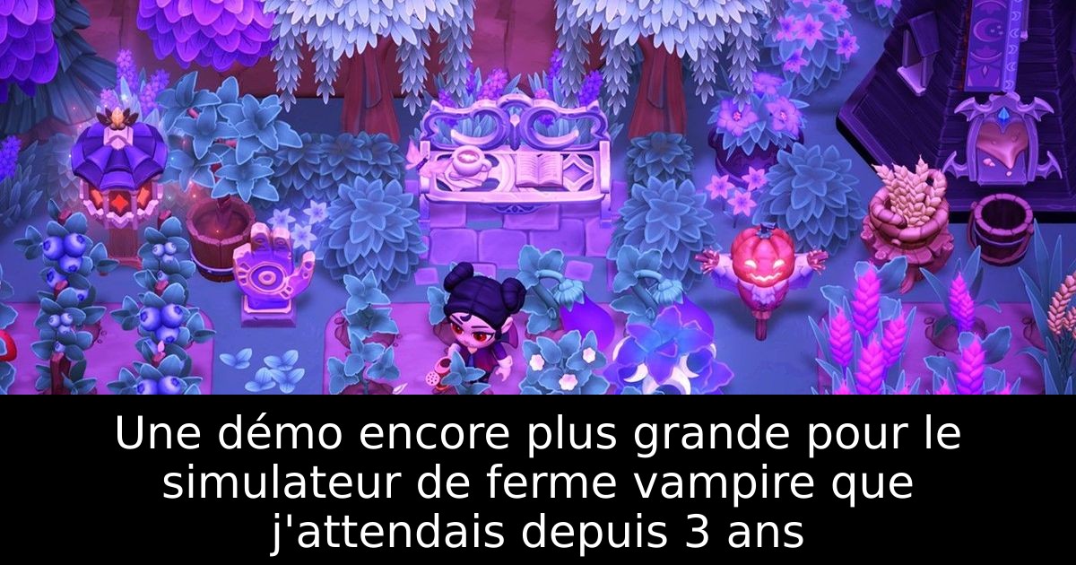 Une démo encore plus grande pour le simulateur de ferme vampire que j'attendais depuis 3 ans