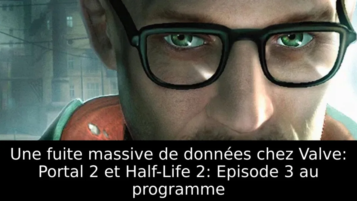 Une fuite massive de données chez Valve: Portal 2 et Half-Life 2: Episode 3 au programme