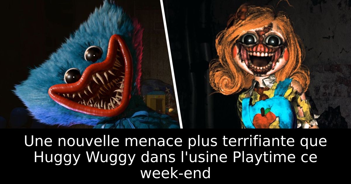 Une nouvelle menace plus terrifiante que Huggy Wuggy dans l'usine Playtime ce week-end