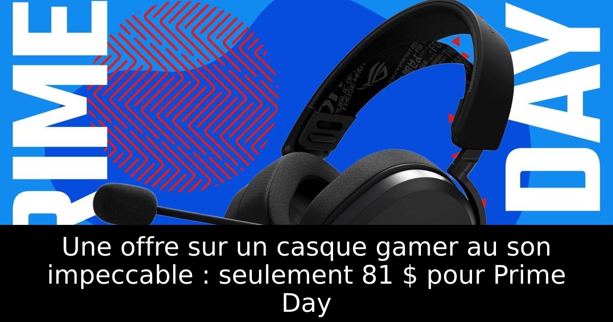 Une offre sur un casque gamer au son impeccable : seulement 81 $ pour Prime Day