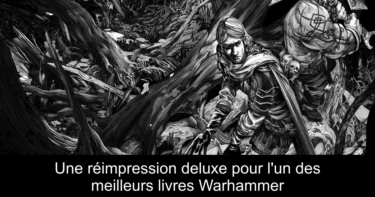 Une réimpression deluxe pour l'un des meilleurs livres Warhammer