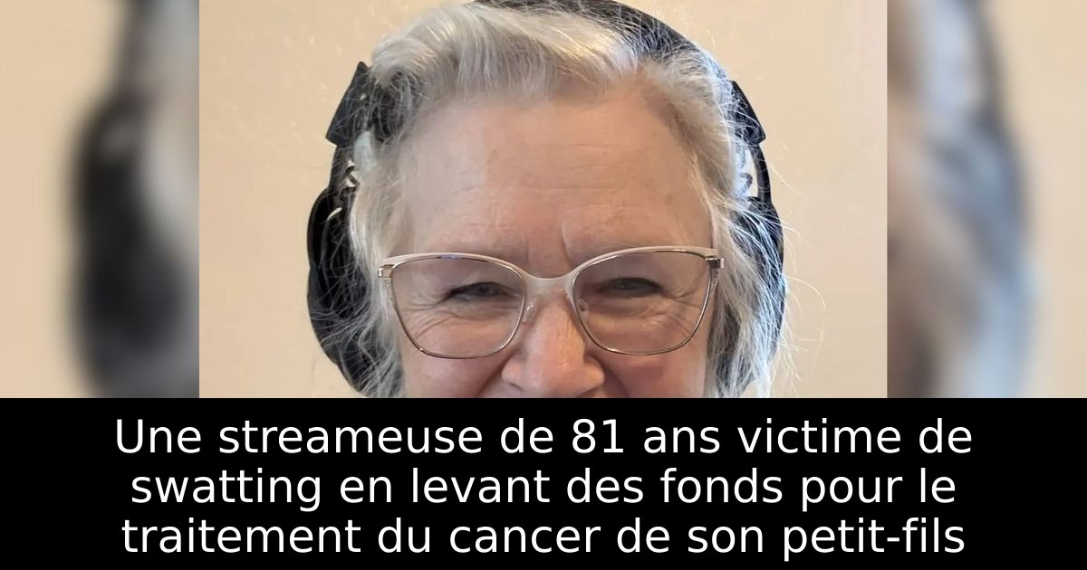 Une streameuse de 81 ans victime de swatting en levant des fonds pour le traitement du cancer de son petit-fils