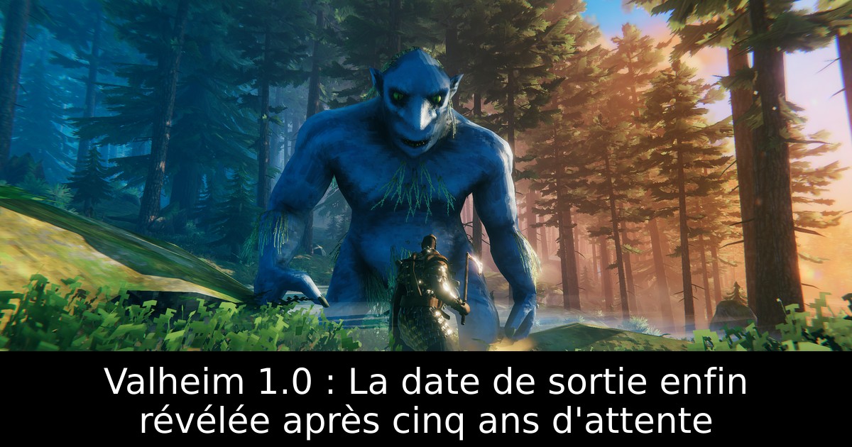 Valheim 1.0 : La date de sortie enfin révélée après cinq ans d'attente