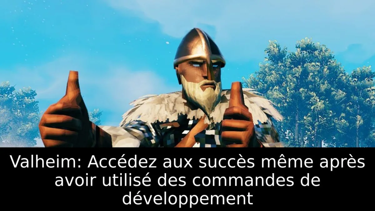 Valheim: Accédez aux succès même après avoir utilisé des commandes de développement